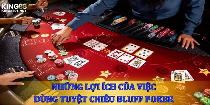 3 Lợi ích của việc dùng bluff poker