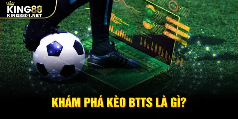 Khám phá kèo BTTS là gì?
